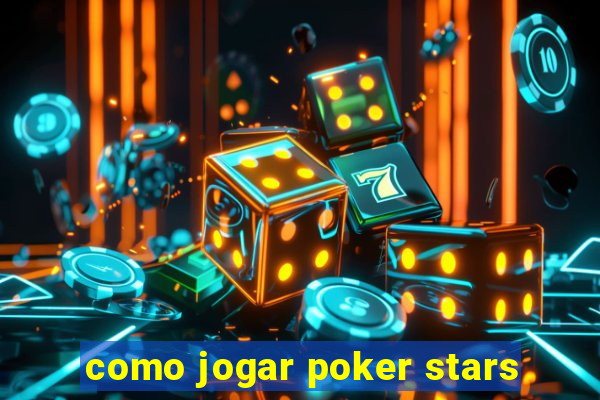 como jogar poker stars