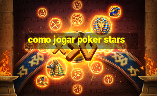 como jogar poker stars