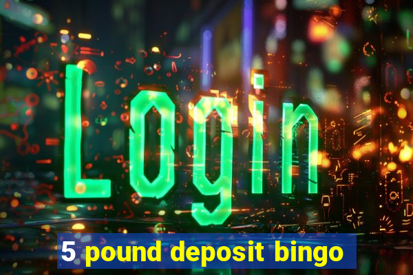 5 pound deposit bingo