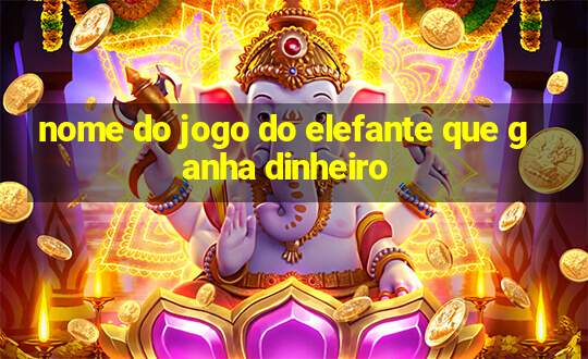 nome do jogo do elefante que ganha dinheiro