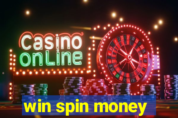 win spin money