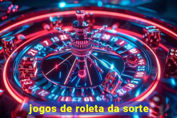 jogos de roleta da sorte