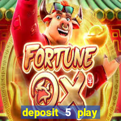 deposit 5 play with 40 casino