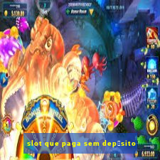 slot que paga sem dep贸sito