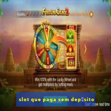 slot que paga sem dep贸sito