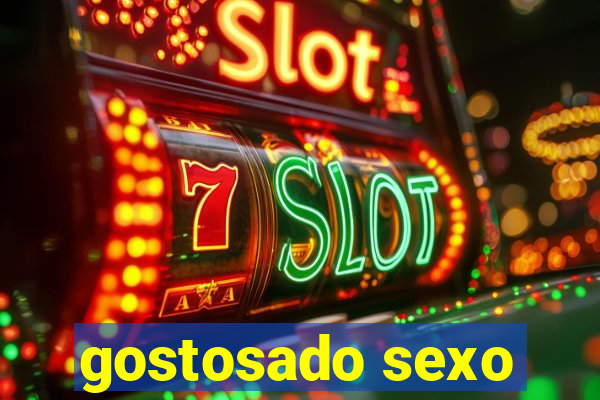 gostosado sexo