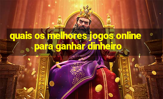 quais os melhores jogos online para ganhar dinheiro