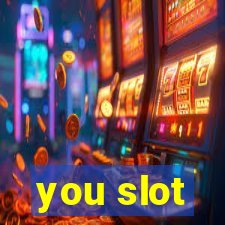 you slot