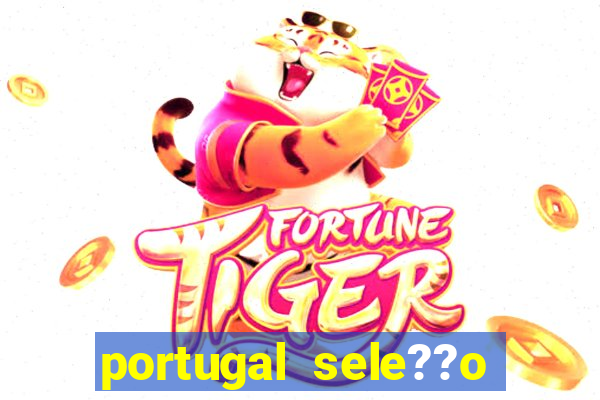 portugal sele??o onde assistir