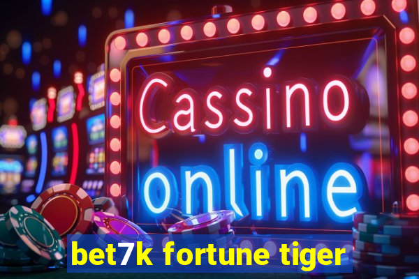 bet7k fortune tiger