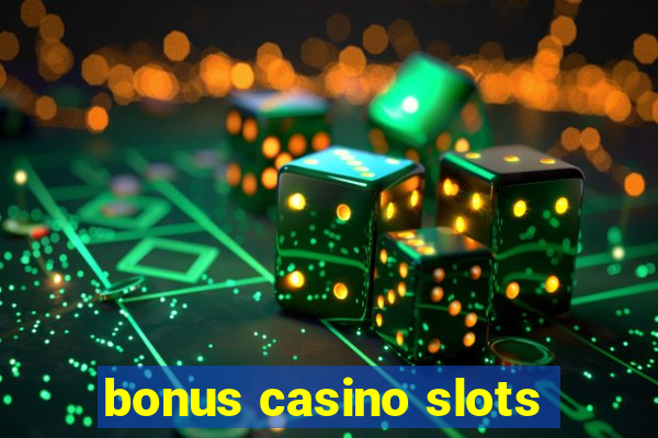 bonus casino slots