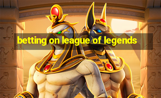 betting on league of legends