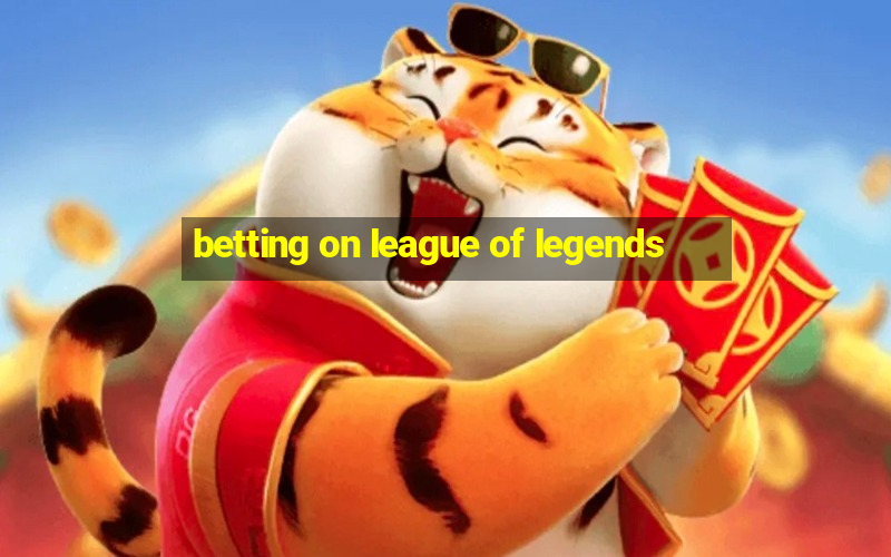 betting on league of legends