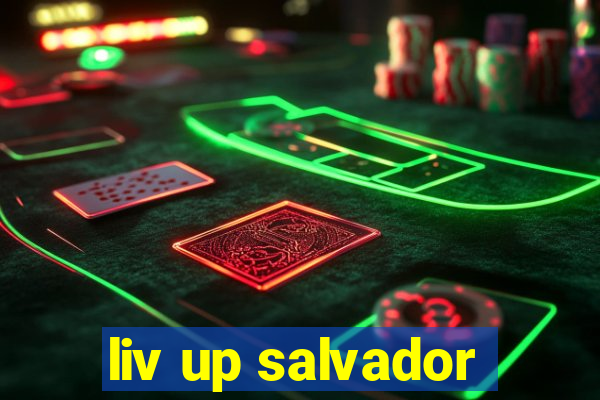 liv up salvador