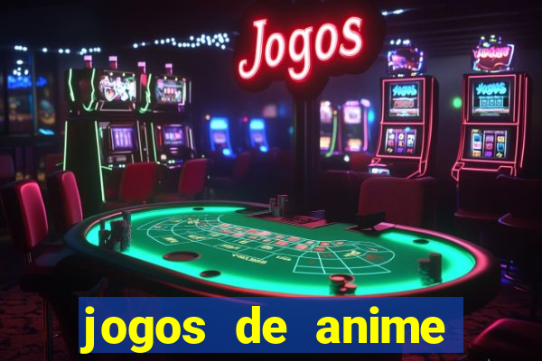 jogos de anime para android