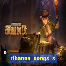 rihanna songs s and m