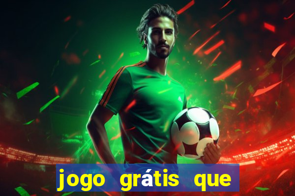 jogo grátis que da dinheiro de verdade