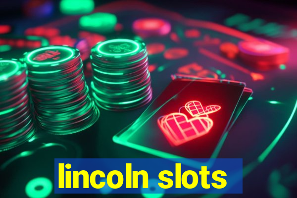 lincoln slots