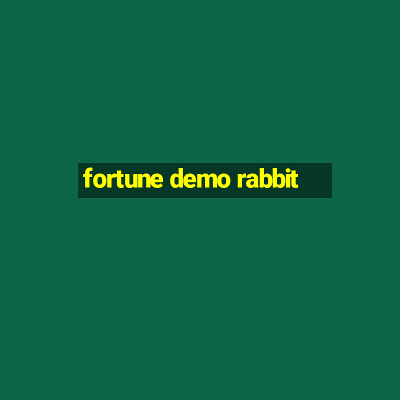 fortune demo rabbit