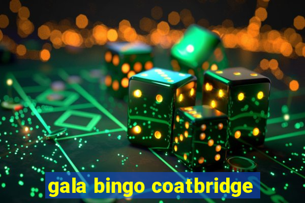 gala bingo coatbridge