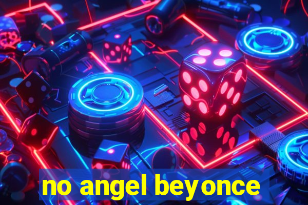 no angel beyonce