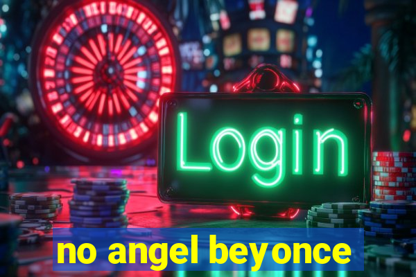 no angel beyonce