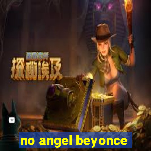 no angel beyonce