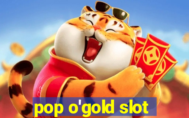 pop o'gold slot