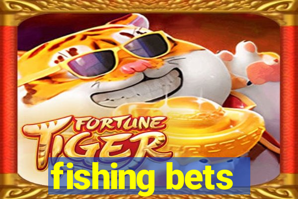 fishing bets