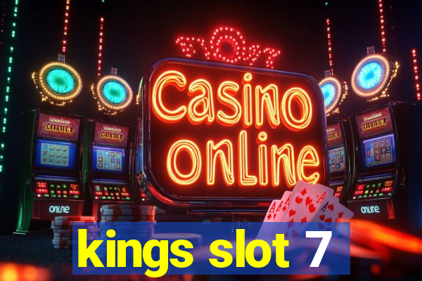 kings slot 7