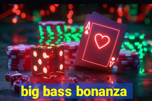 big bass bonanza