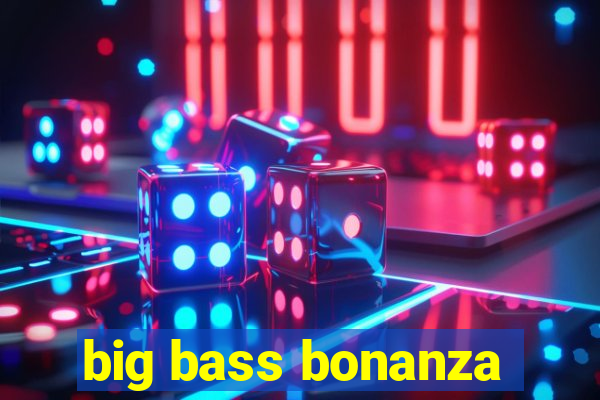 big bass bonanza