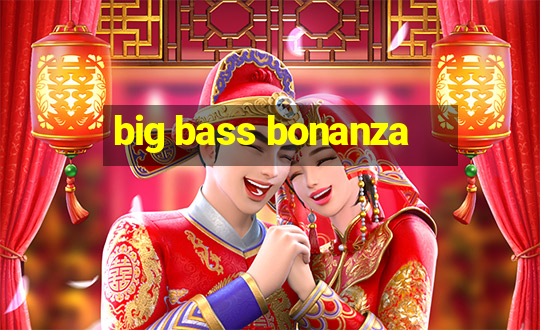 big bass bonanza