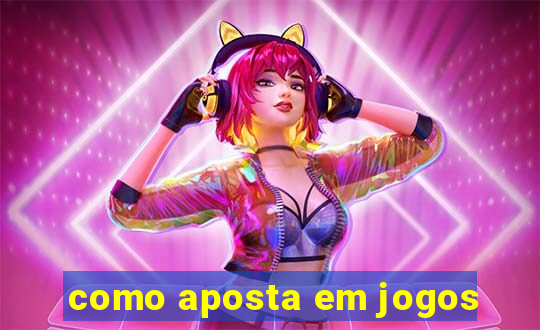 como aposta em jogos