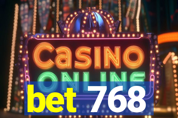 bet 768