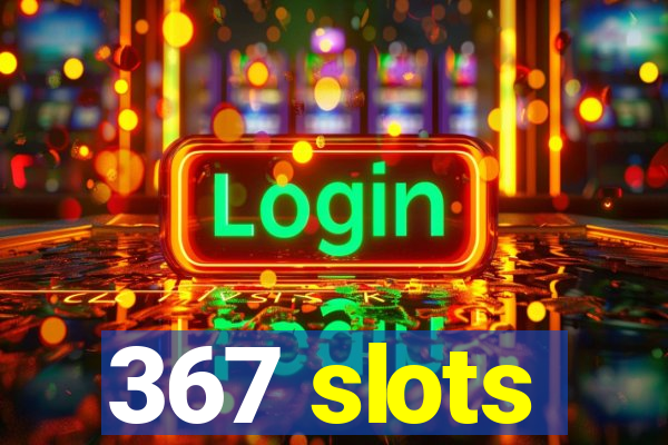 367 slots