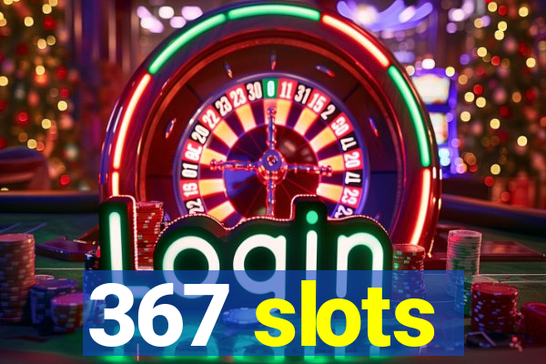 367 slots