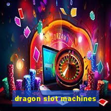 dragon slot machines