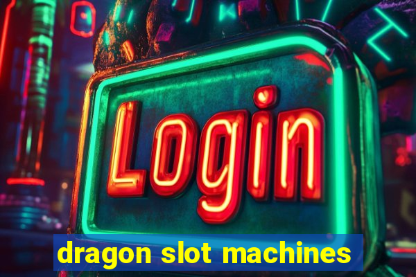 dragon slot machines