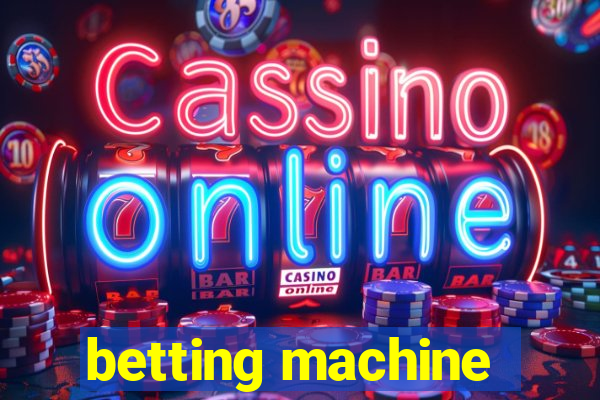 betting machine