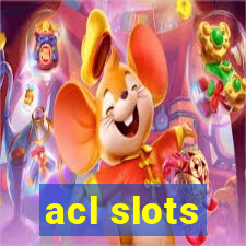 acl slots