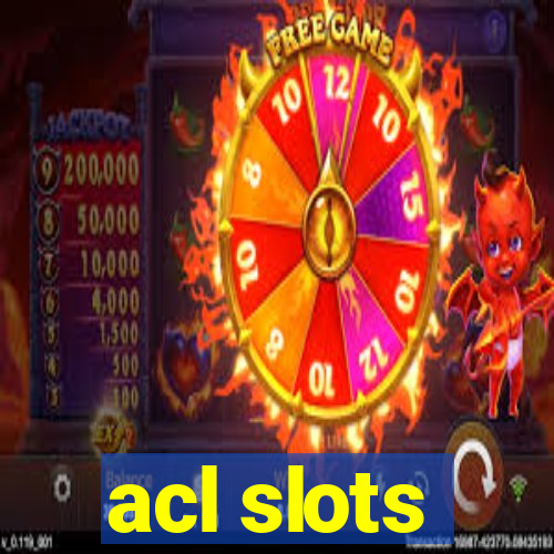 acl slots