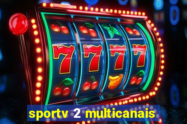 sportv 2 multicanais