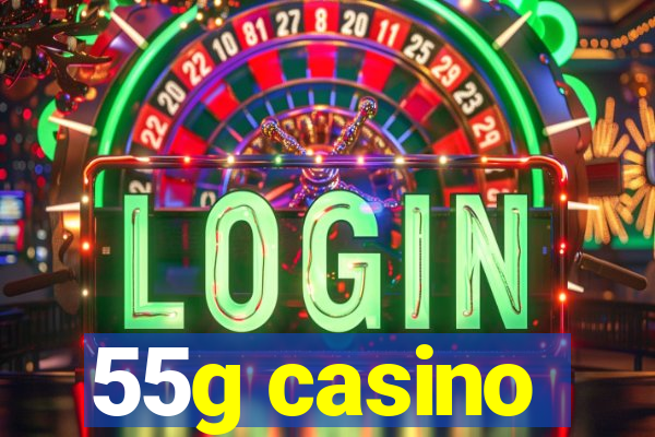 55g casino