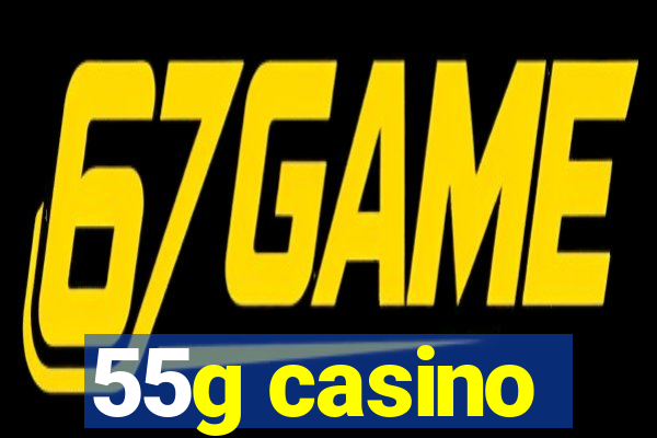 55g casino