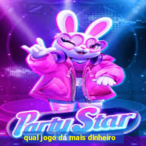 qual jogo dá mais dinheiro