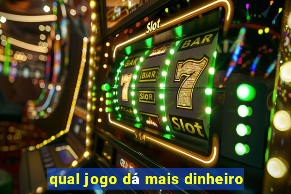 qual jogo dá mais dinheiro