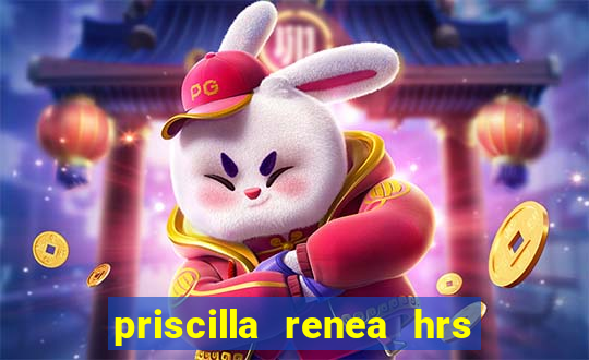 priscilla renea hrs and hrs