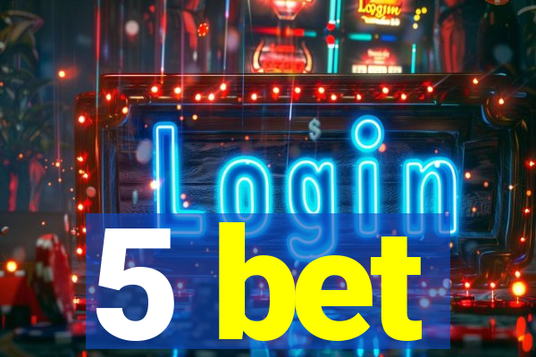 5 bet