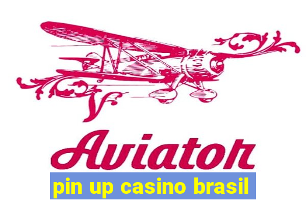 pin up casino brasil